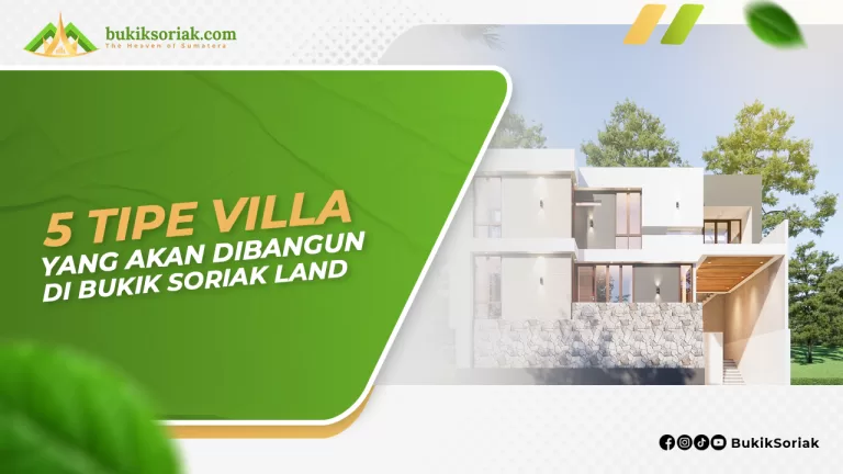 5 TIpe Villa yang Akan Dibangun Di Bukik Soriak Land