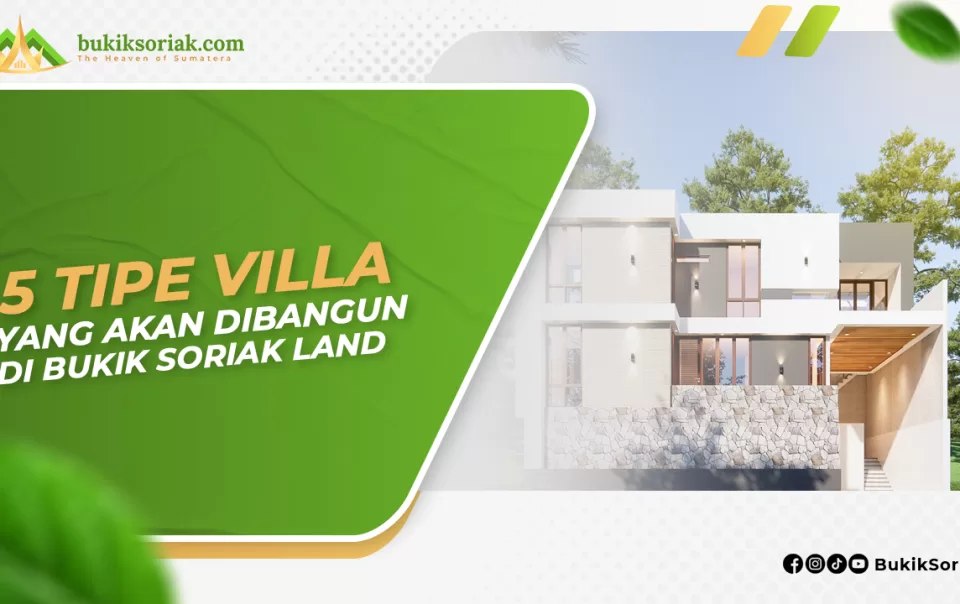 5 TIpe Villa yang Akan Dibangun Di Bukik Soriak Land