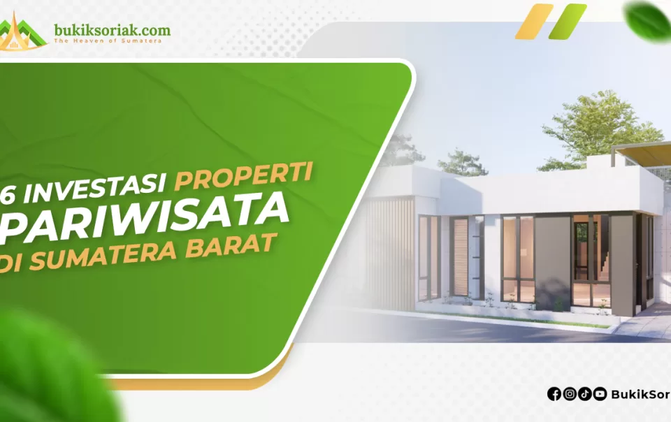 6 Investasi Properti Pariwisata di Sumatera Barat, Nomor Terakhir Potensial Banget