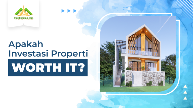 apakah investasi properti itu worth it?