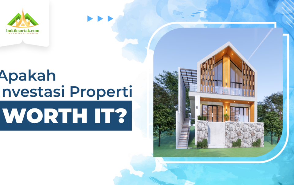 apakah investasi properti itu worth it?