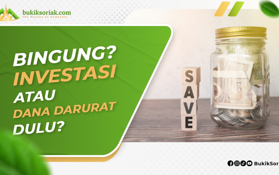 Bingung investasi atau dana darurat dulu