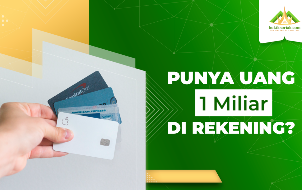 Punya uang 1 miliar di rekening tabungan