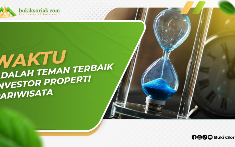 waktu adalah teman terbaik investor properti pariwisata