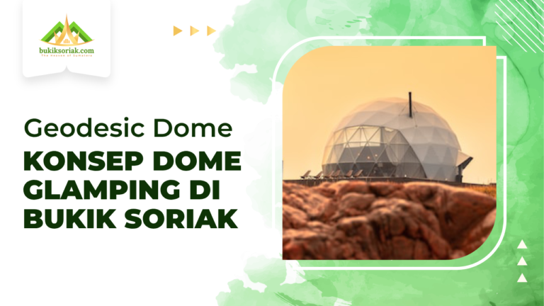 Dome Glamping Bukik Soriak