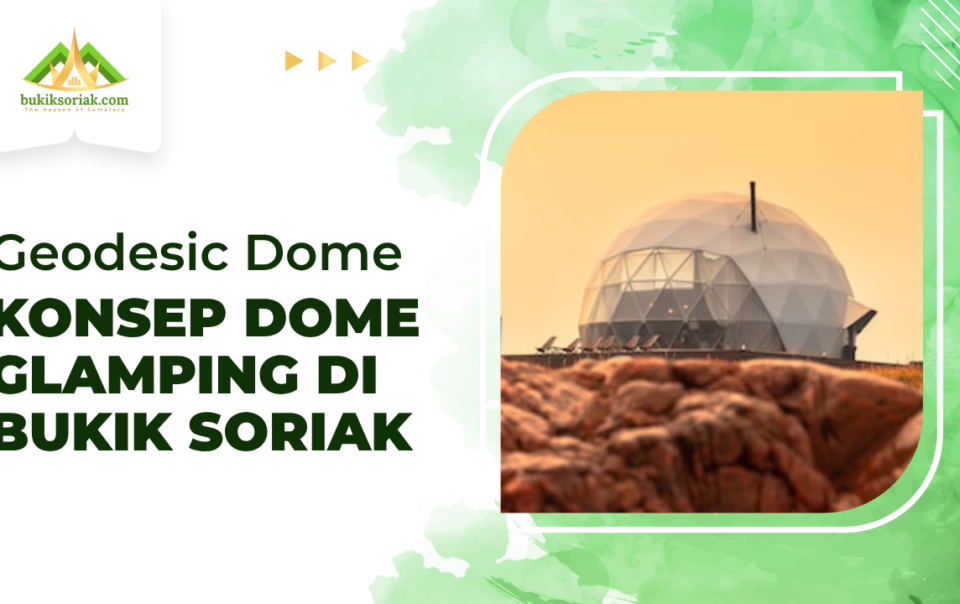 Dome Glamping Bukik Soriak