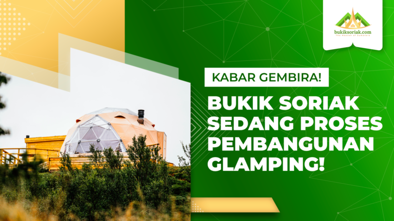 Glamping Bukik Soriak akan hadir segera