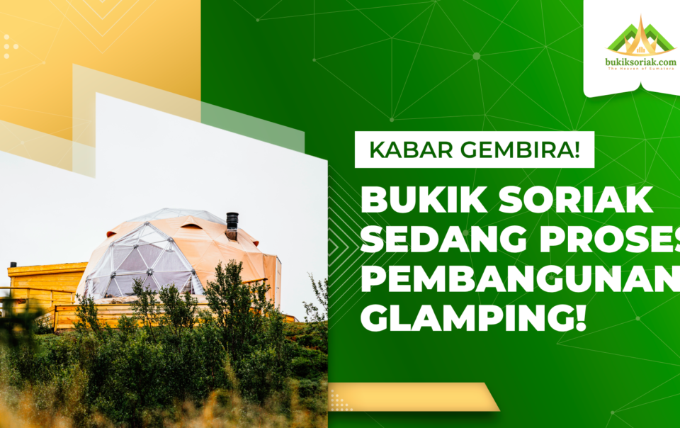 Glamping Bukik Soriak akan hadir segera